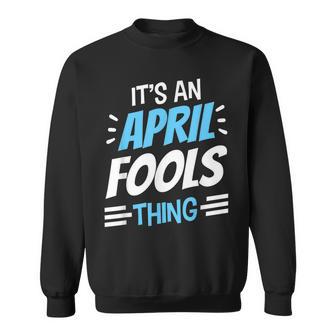 Das Ist Ein Aprilscherz Ding April Witz Sarkastisch Sweatshirt - Geschenkecke