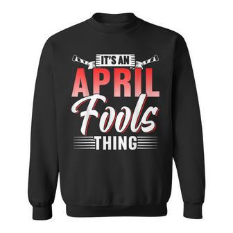 Das Ist Ein Aprilscherz Ding Sarkastisch April Witz Sweatshirt - Geschenkecke