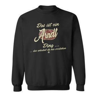 Das Ist Ein Arndt Ding This Is An Arndt Family Sweatshirt - Geschenkecke