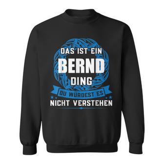 Das Ist Ein Bernd Dingorname Sweatshirt - Geschenkecke