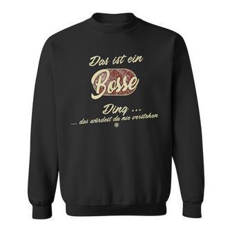 Das Ist Ein Bosse Ding Lustiges Familie Bosse Sweatshirt - Geschenkecke