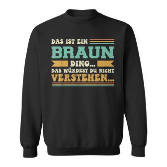 Das Ist Ein Braun Ding Sweatshirt - Geschenkecke