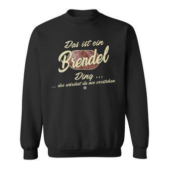 Das Ist Ein Brendel Ding Family Brendel Sweatshirt - Geschenkecke