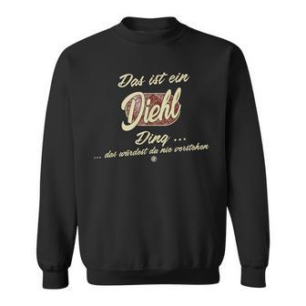 Das Ist Ein Diehl Ding This Is A Diehl Ding Sweatshirt - Geschenkecke