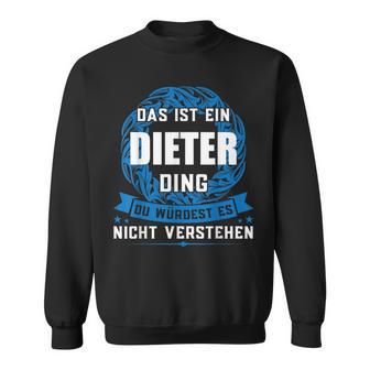 Das Ist Ein Dieter Dingorname Sweatshirt - Geschenkecke