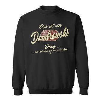 Das Ist Ein Dombrowski Ding Family Dombrowski Sweatshirt - Geschenkecke