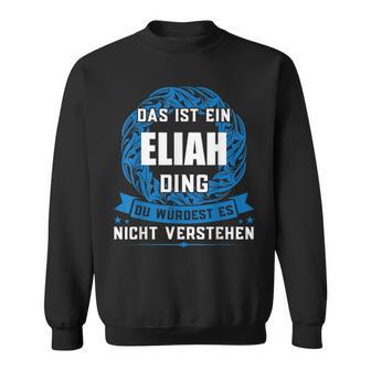 Das Ist Ein Eliah Dingorname Sweatshirt - Geschenkecke