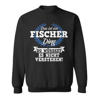 Das Ist Ein Fischer Ding Du Würdest Es Nicht Understand Sweatshirt - Geschenkecke