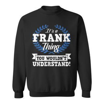 Das Ist Ein Frank Ding Du Würdest Es Nicht Understand Sweatshirt - Geschenkecke