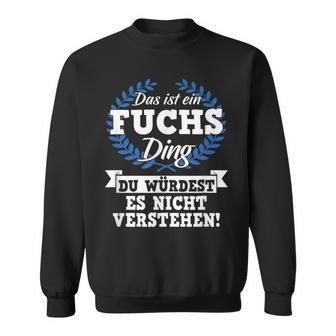 Das Ist Ein Fuchs Ding Du Würdest Es Nichterstand Sweatshirt - Geschenkecke