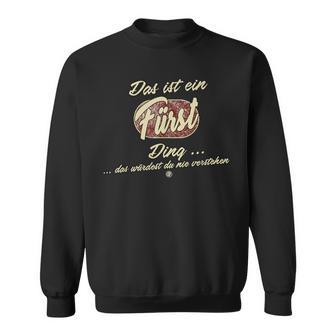 Das Ist Ein Fürst Ding Familie Fürst S Sweatshirt - Geschenkecke