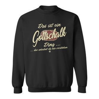 Das Ist Ein Gottschalk Ding Sweatshirt - Geschenkecke