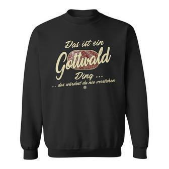 Das Ist Ein Gottwald Ding Lustiges Familie Gottwald Sweatshirt - Geschenkecke