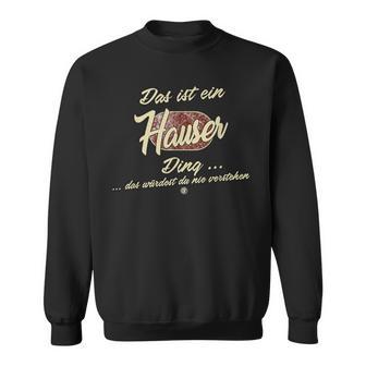 'Das Ist Ein Hauser Ding' This Is A Hauser Ding Sweatshirt - Geschenkecke