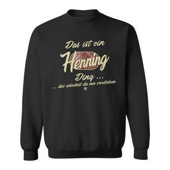 Das Ist Ein Henning Ding Family Henning Sweatshirt - Geschenkecke