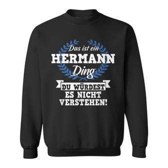 Das Ist Ein Hermann Ding Du Würdest Es Nicht Understand Sweatshirt - Geschenkecke