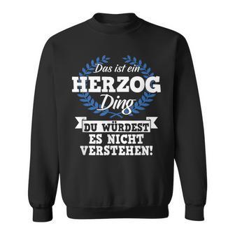 Das Ist Ein Herzog Ding Du Würdest Es Nichterstand Sweatshirt - Geschenkecke