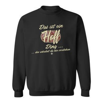 Das Ist Ein Hoff Ding Family Hoff Sweatshirt - Geschenkecke