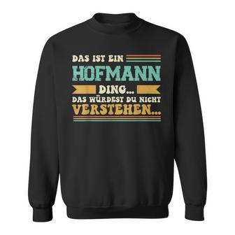 Das Ist Ein Hofmann Das Ist Ein Hofmann Sweatshirt - Geschenkecke