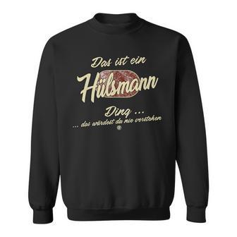 Das Ist Ein Hülsmann Ding Lustiges Familie Hülsmann Sweatshirt - Geschenkecke