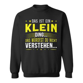 Das Ist Ein Klein Ding Das Ist Ein Klein Ding S Sweatshirt - Geschenkecke