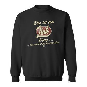 Das Ist Ein Link Ding Lustiges Familie Link Sweatshirt - Geschenkecke