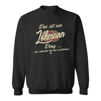 Das Ist Ein Lohmann Ding It's A Lohmann Ding Family Sweatshirt - Geschenkecke