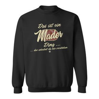 Das Ist Ein Mader Ding Family Mader Sweatshirt - Geschenkecke