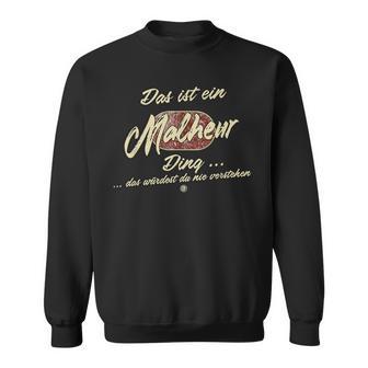 Das Ist Ein Malheur Ding Das Ist Ein Malheur Ding Sweatshirt - Geschenkecke