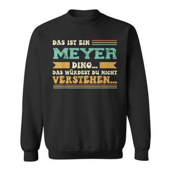 Das Ist Ein Meyer Ding Saying For Family Meyer Sweatshirt - Geschenkecke