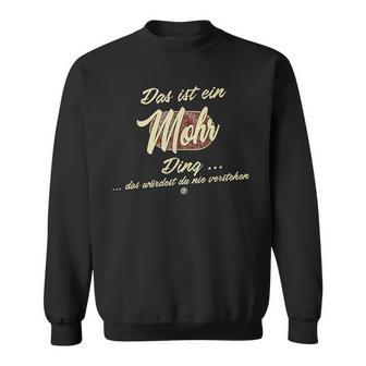 Das Ist Ein Mohr Ding Family Mohr Sweatshirt - Geschenkecke