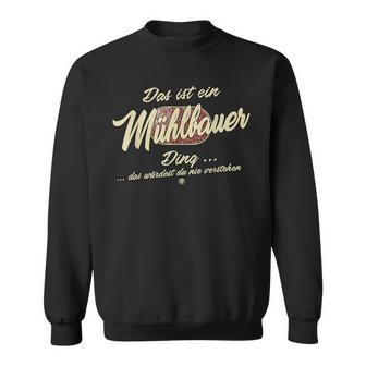 Das Ist Ein Mühlbauer Ding Lustiges Familie Mühlbauer Sweatshirt - Geschenkecke