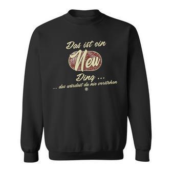 Das Ist Ein Neu Ding Lustiges Familie Neu Sweatshirt - Geschenkecke