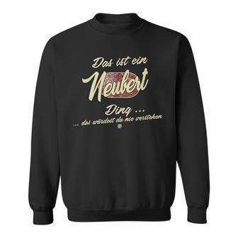 Das Ist Ein Neubert Ding Family Sweatshirt - Geschenkecke