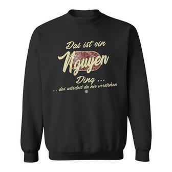 Das Ist Ein Nguyen Ding Family Nguyen Sweatshirt - Geschenkecke