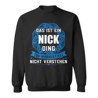 Das Ist Ein Nick Ding First Name S Sweatshirt - Geschenkecke