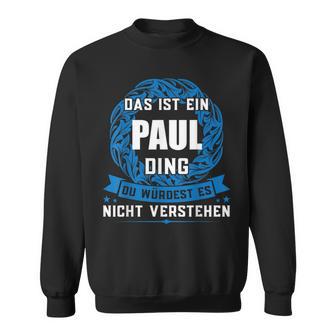 Das Ist Ein Paul Dingorname Sweatshirt - Geschenkecke