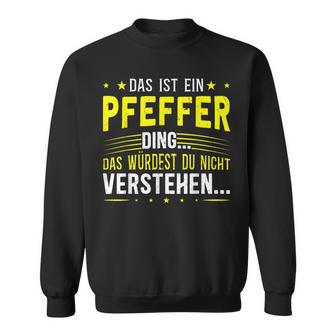 Das Ist Ein Pepffer Ding S Sweatshirt - Geschenkecke