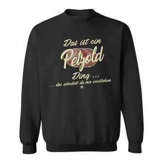 Das Ist Ein Petzold Ding Lustiges Familie Petzold Sweatshirt - Geschenkecke