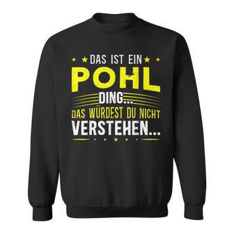 Das Ist Ein Pohl Ding Spruch Für Familie Pohl Sweatshirt - Geschenkecke