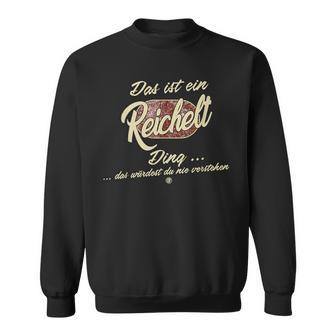 Das Ist Ein Reichelt Ding Familie Reichelt S Sweatshirt - Geschenkecke