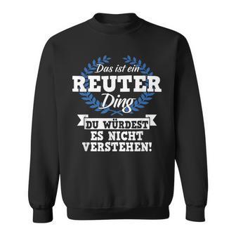 Das Ist Ein Reuter Dinging Du Würdest Es Nicht Understand Sweatshirt - Geschenkecke