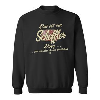 Das Ist Ein Scheffler Ding Family Scheffler Sweatshirt - Geschenkecke