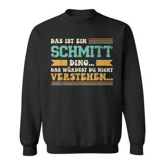 Das Ist Ein Schmitt Ding Slogan Für Familie Schmitt S Sweatshirt - Geschenkecke