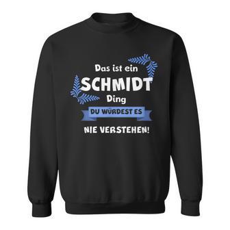 Das Ist Ein Schmmidt Ding Du Würdest Es Nichterstehenen Sweatshirt - Geschenkecke