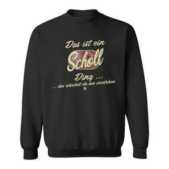 Das Ist Ein Scholl Ding Family Scholl Sweatshirt - Geschenkecke