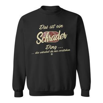 Das Ist Ein Schrader Ding Family Schrader Sweatshirt - Geschenkecke