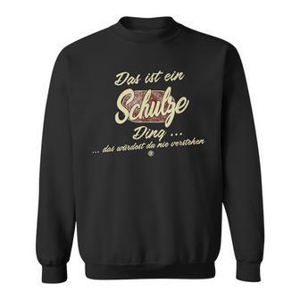 Das Ist Ein Schulze Ding It's A Schulze Ding Family Sweatshirt - Geschenkecke