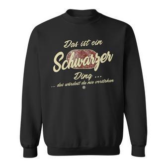 Das Ist Ein Schwarzer Ding Lustiges Familie Schwarzer Sweatshirt - Geschenkecke