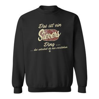 Das Ist Ein Sievers Ding Family Sievers Sweatshirt - Geschenkecke